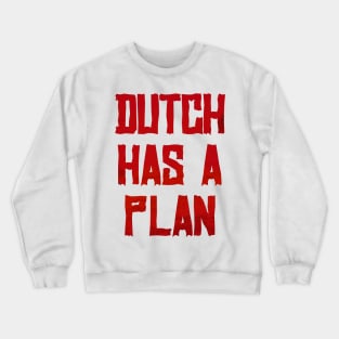 Dutch Has a Plan Crewneck Sweatshirt